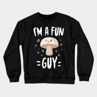 I'm A Fun Guy Crewneck Sweatshirt